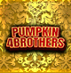 PUMPKIN 4 BROTHERS