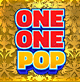 ONE ONE POP