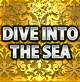 DIVE INTO THE SEA