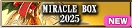 MIRACLE BOX 2025