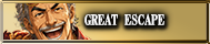 GREAT ESCAPE