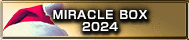 MIRACLE BOX 2024